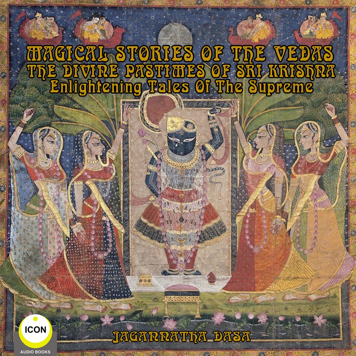 Magical Stories of The Vedas The Divine Pastimes of Sri Krishna – Enlightening Tales of the Supreme