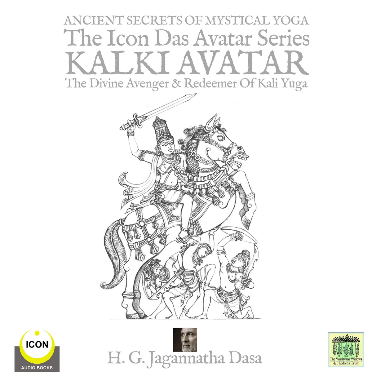 Ancient Secret’s Of Mystical Yoga The Icon Das Avatar Series Kalki Avatar – The Divine Avenger & Redeemer Of Kali Yuga