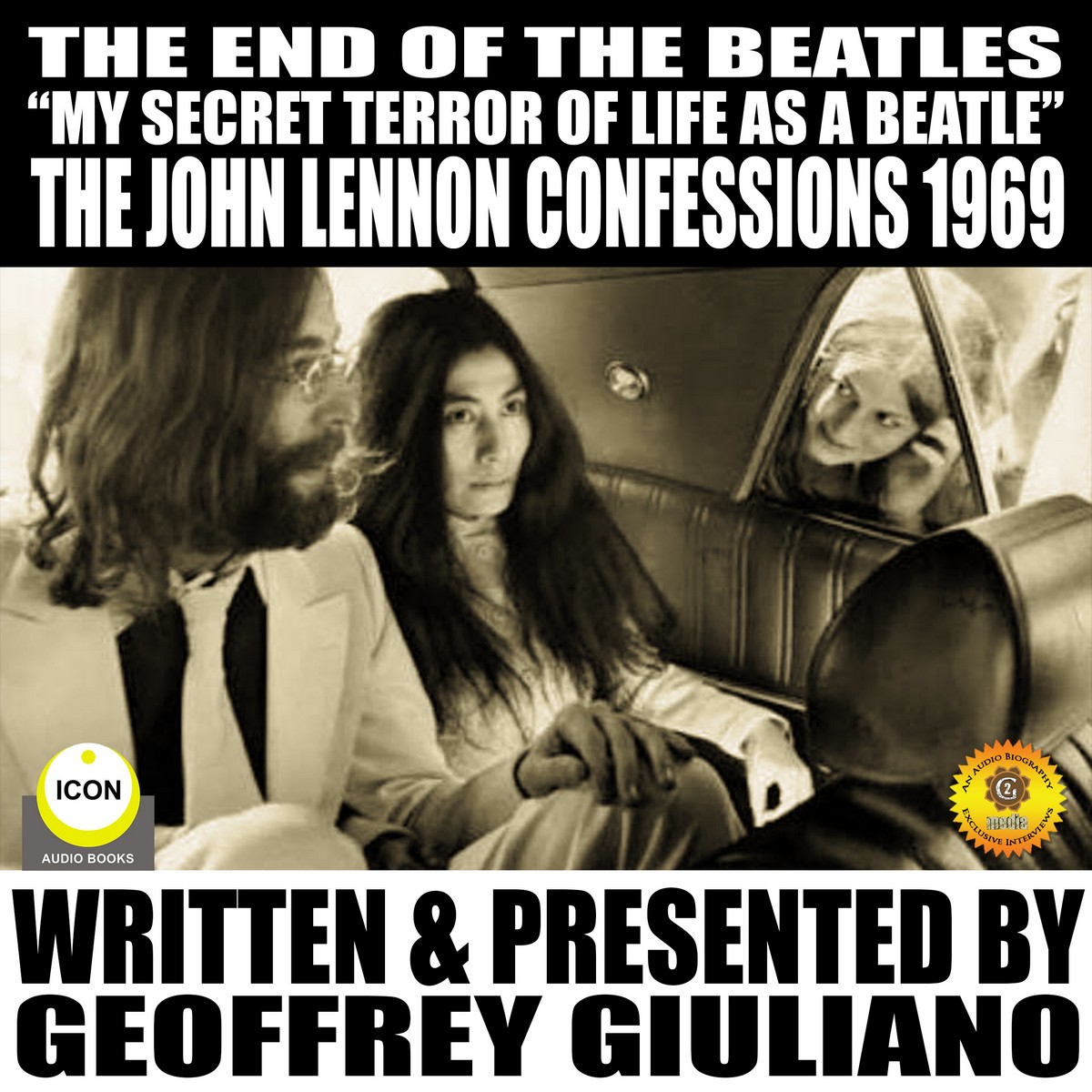 The End Of The Beatles “My secret Terror Of Line As A Beatle” The John Lennon Confessions 1969