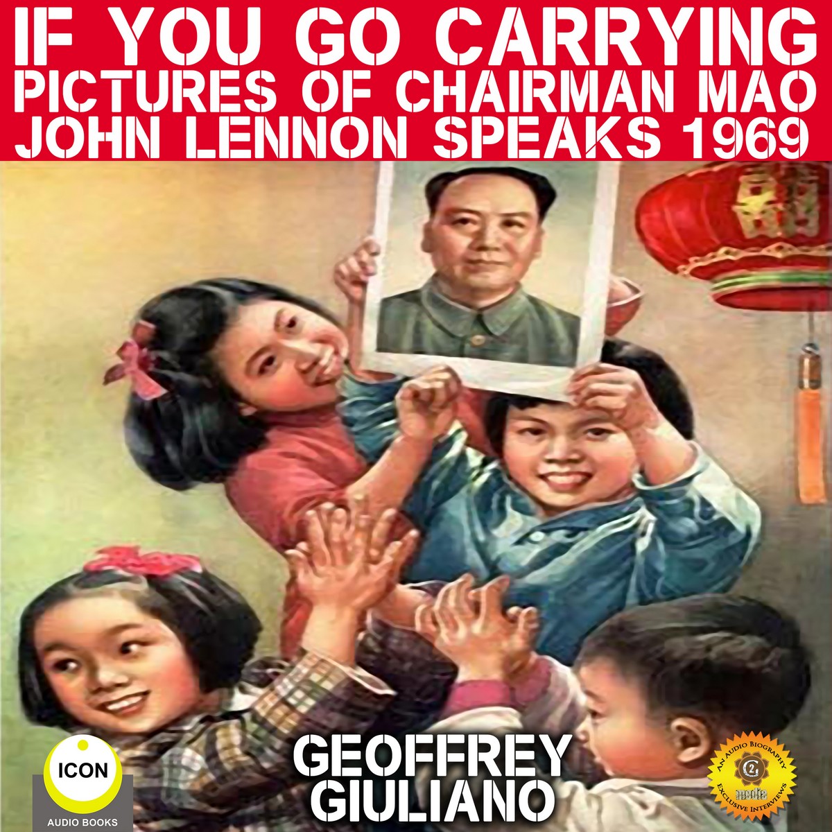 If You Go Carrying Pictures Of Chairman Mao – John Lennon Speaks 1969