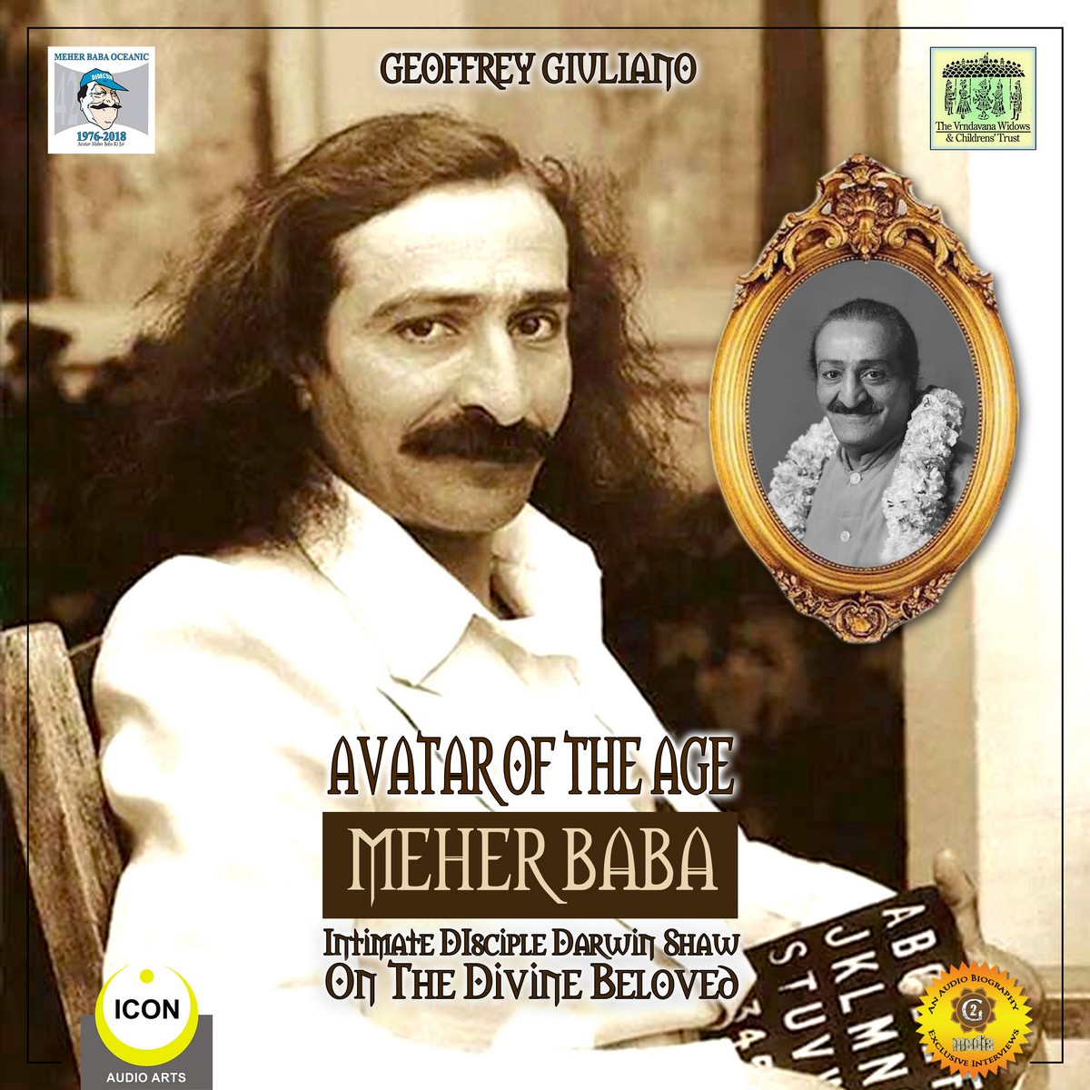 Avatar of the Age Meher Baba – Intimate Disciple Darwin Shaw on the Divine Beloved
