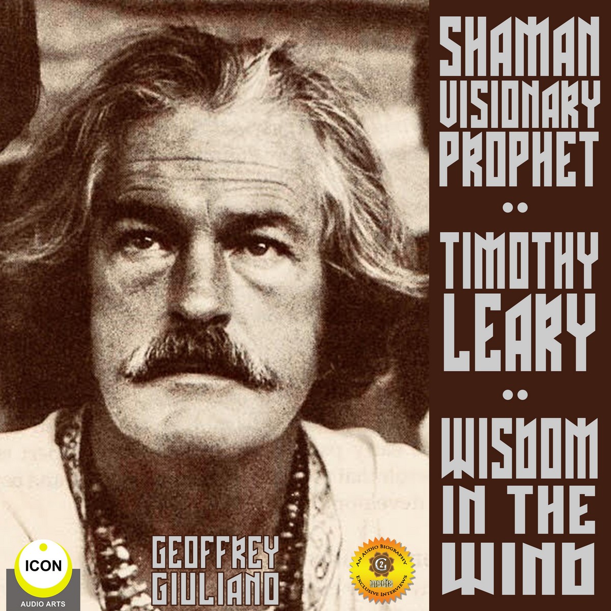 Timothy Leary Shaman Visionary Prophet – Wisdom in the Wind