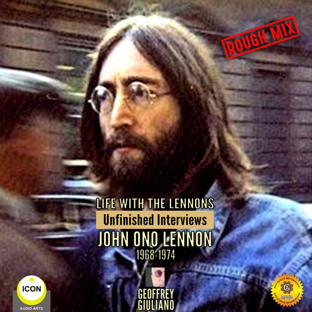 Life with the Lennons: Unfinished Interviews John Ono Lennon 1968-1974