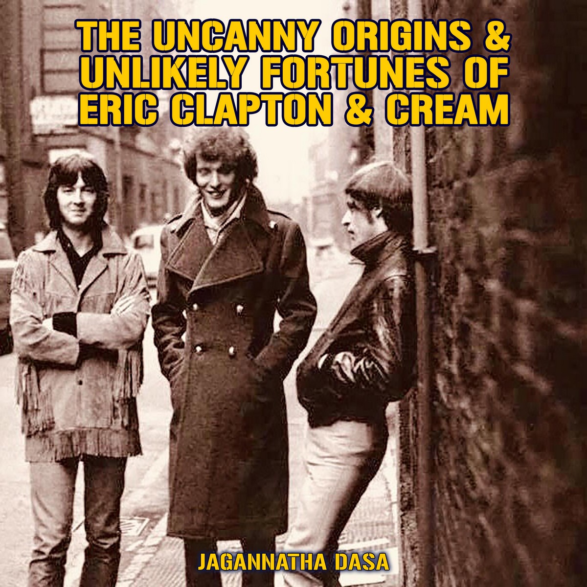 The Uncanny Origins & Unlikely Fortunes of Eric Clapton & Cream