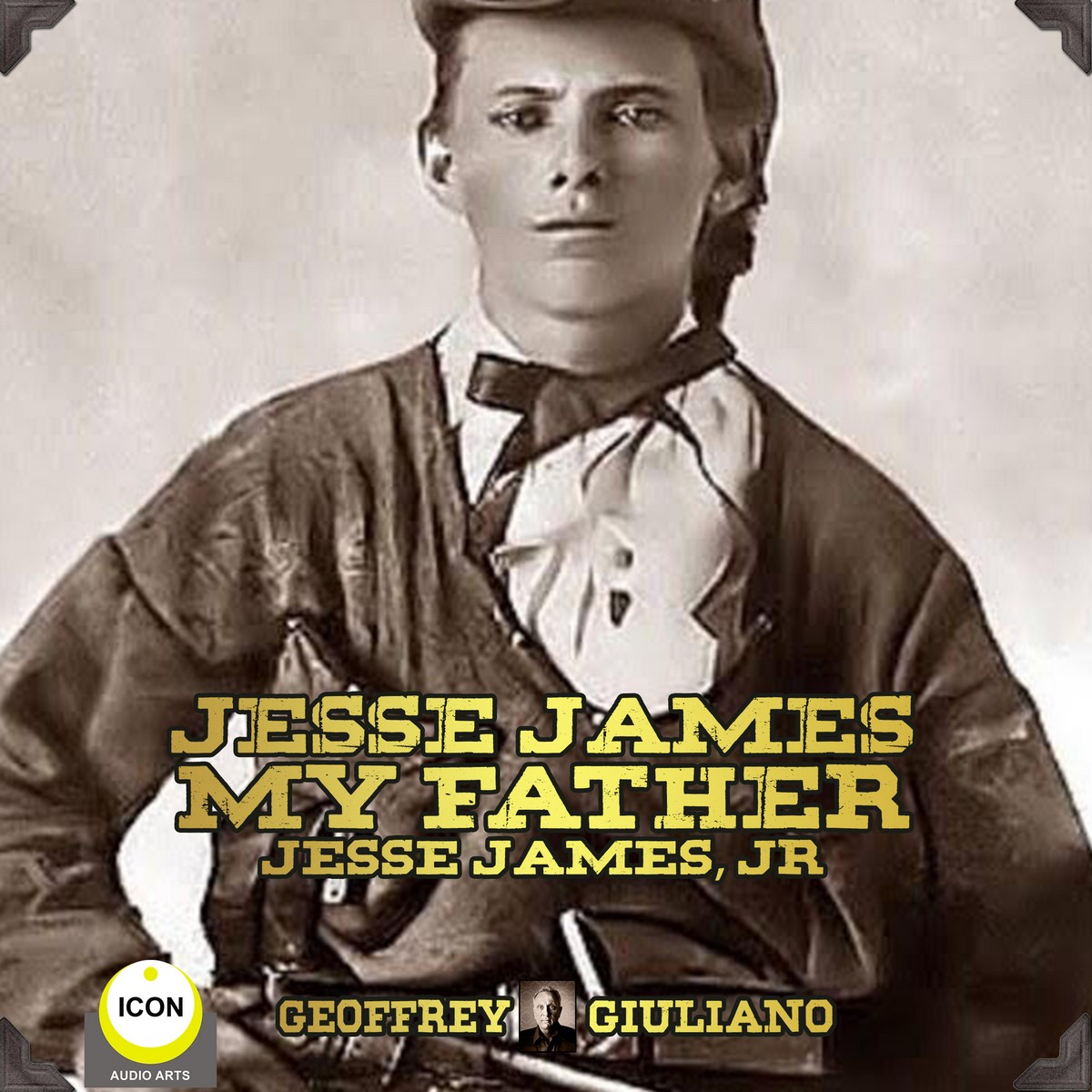 Jesse James My Father – Jesse James, Jr.