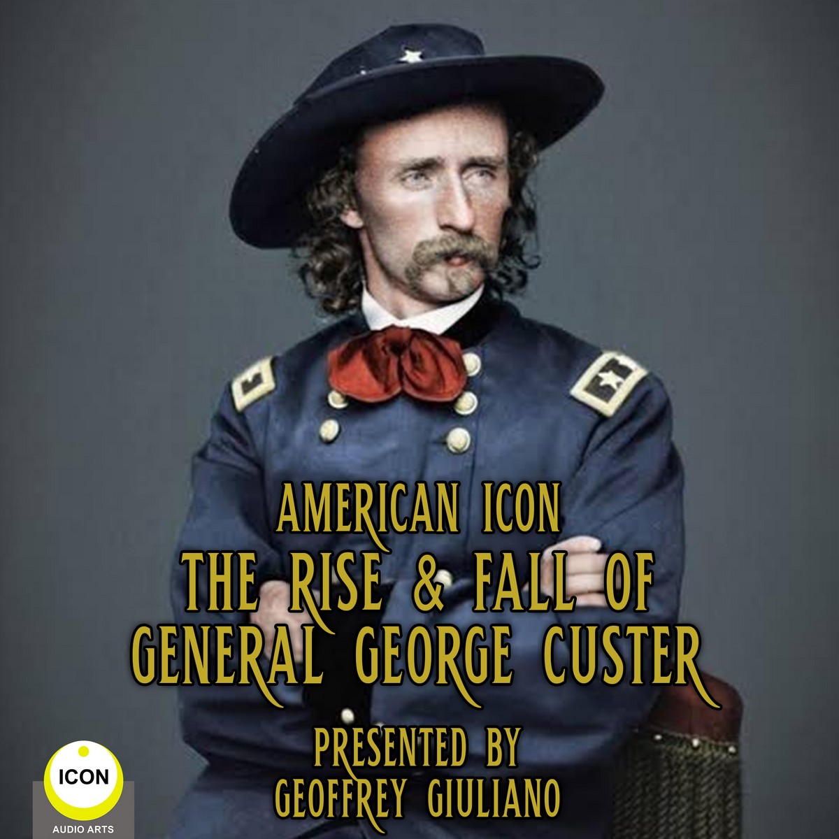 American Icon – The Rise & Fall Of General George Custer