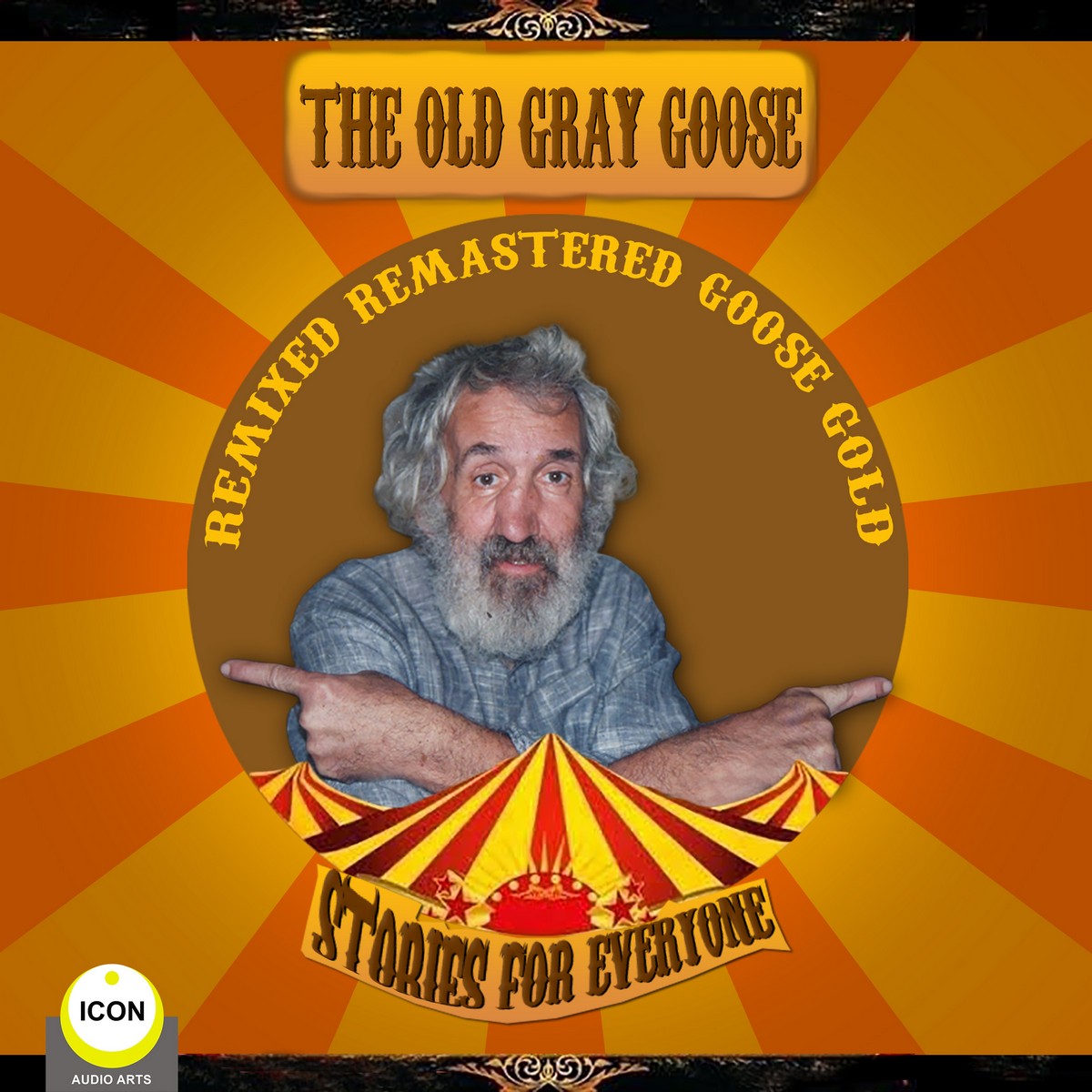 The Old Gray Goose – Remixed, Remasted, Goose Gold – Stories For Everyone