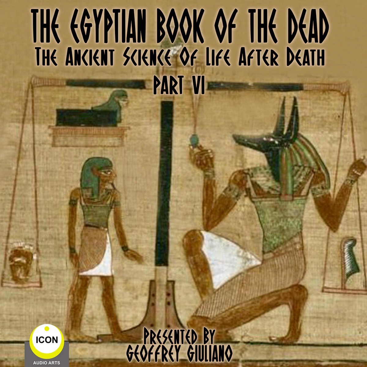 The Egyptian Book Of The Dead – The Ancient Science Of Life After Death – Part 6