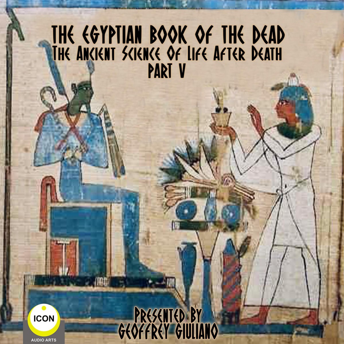 The Egyptian Book Of The Dead – The Ancient Science Of Life After Death – Part 5
