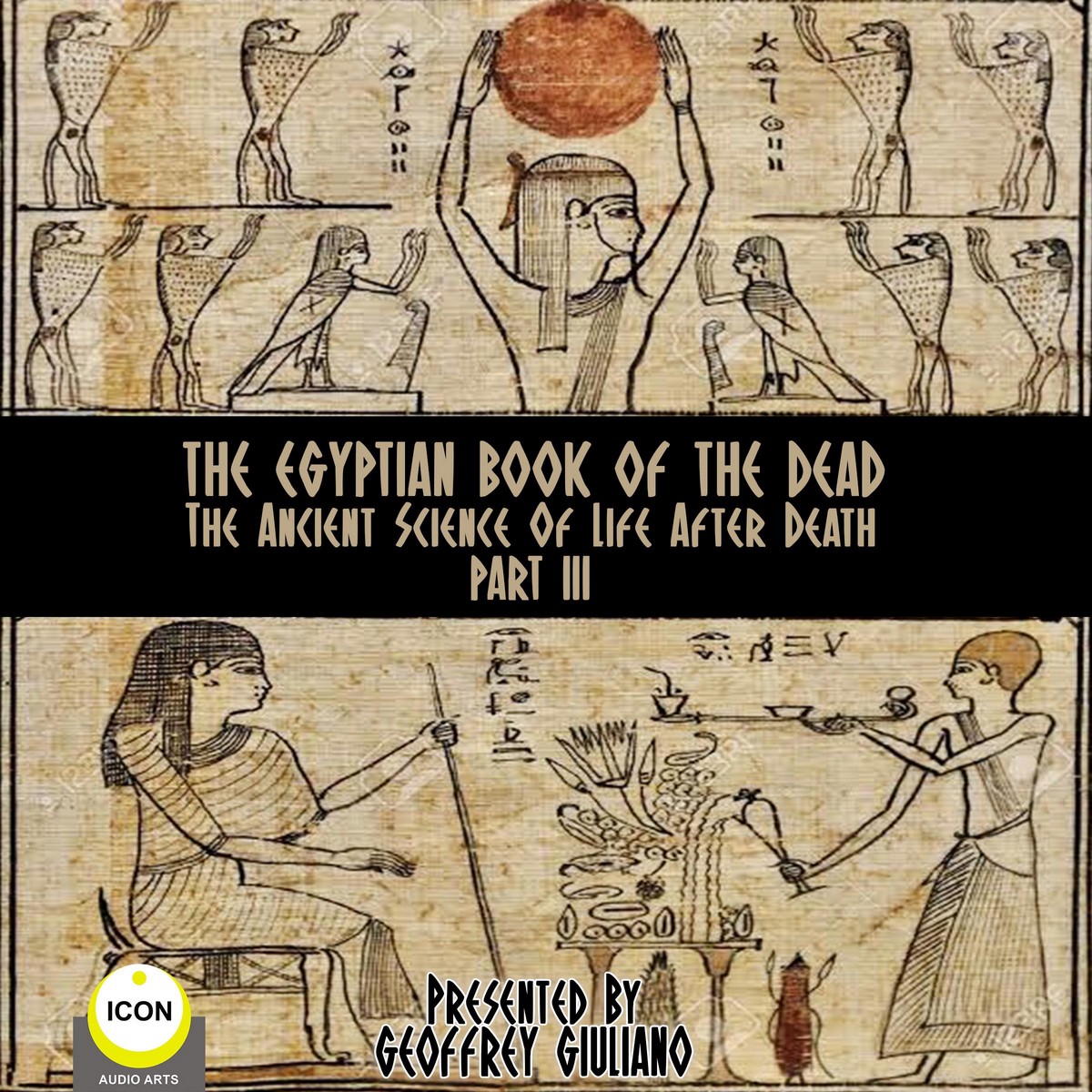 The Egyptian Book Of The Dead – The Ancient Science Of Life After Death – Part 3