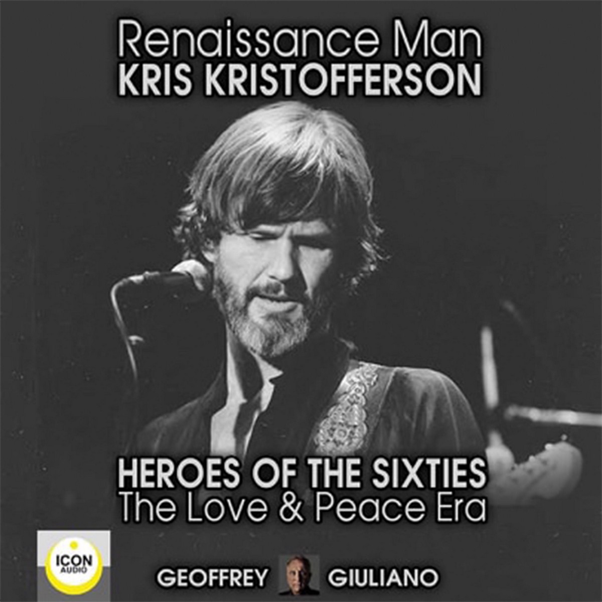 Renaissance Man; Kris Kristofferson; Heroes of the Sixties, The Love and Peace Era