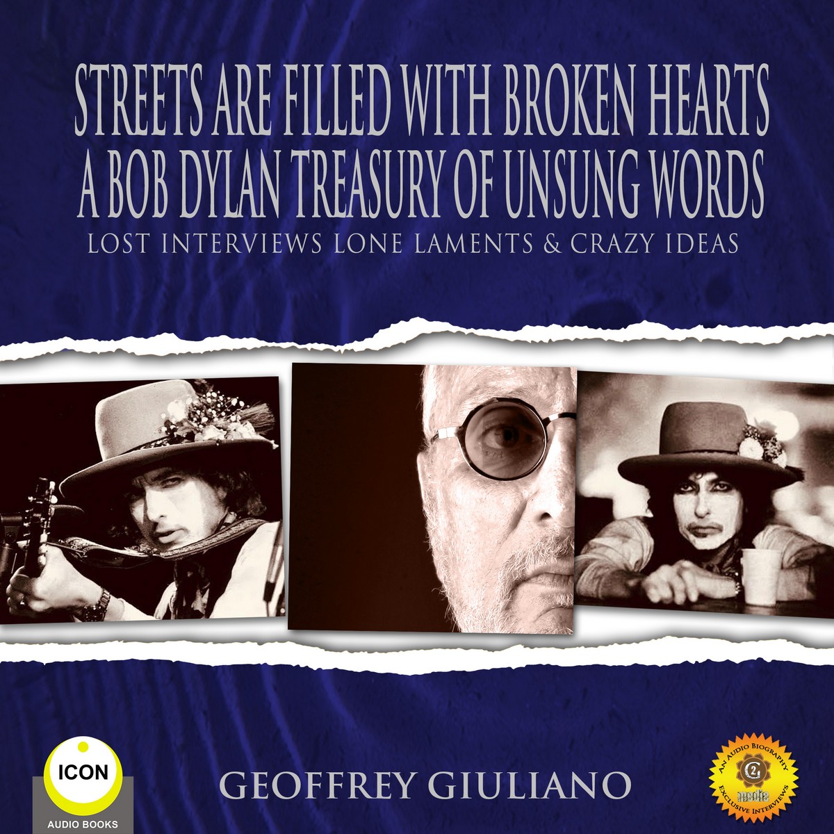 Street Are Filled With Broken Hearts – A Bob Dylan Treasury Of Unsung Words – Lost Interviews Lone Laments & Crazy Ideas