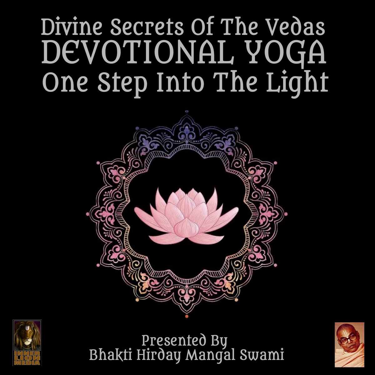 Divine Secrets Of The Vedas Devotional Yoga – One Step Into The Light