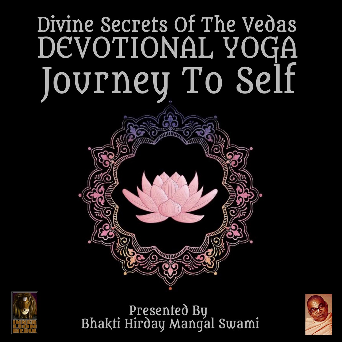 Divine Secrets Of The Vedas Devotional Yoga – Journey To Self