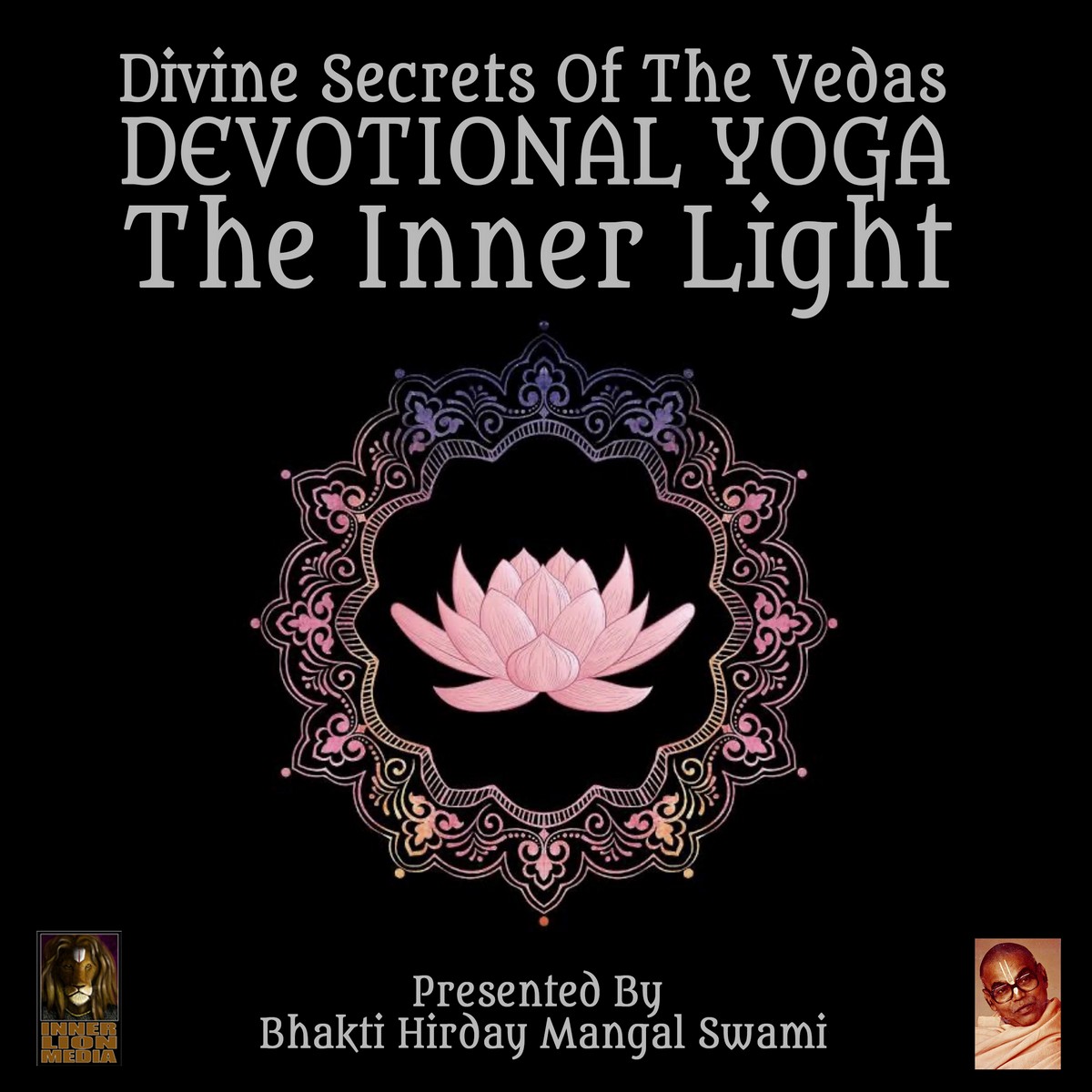 Divine Secrets Of The Vedas Devotional Yoga – The Inner Light