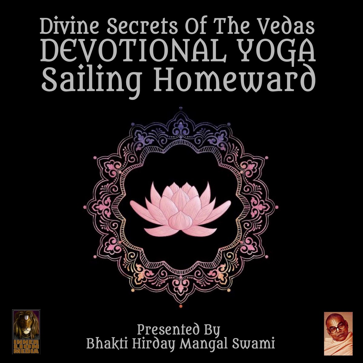 Divine Secrets Of The Vedas Devotional Yoga – Sailing Homeward