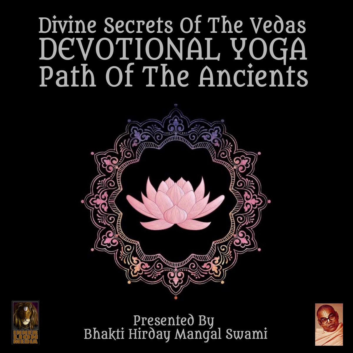 Divine Secrets Of The Vedas Devotional Yoga – Path Of The Ancients