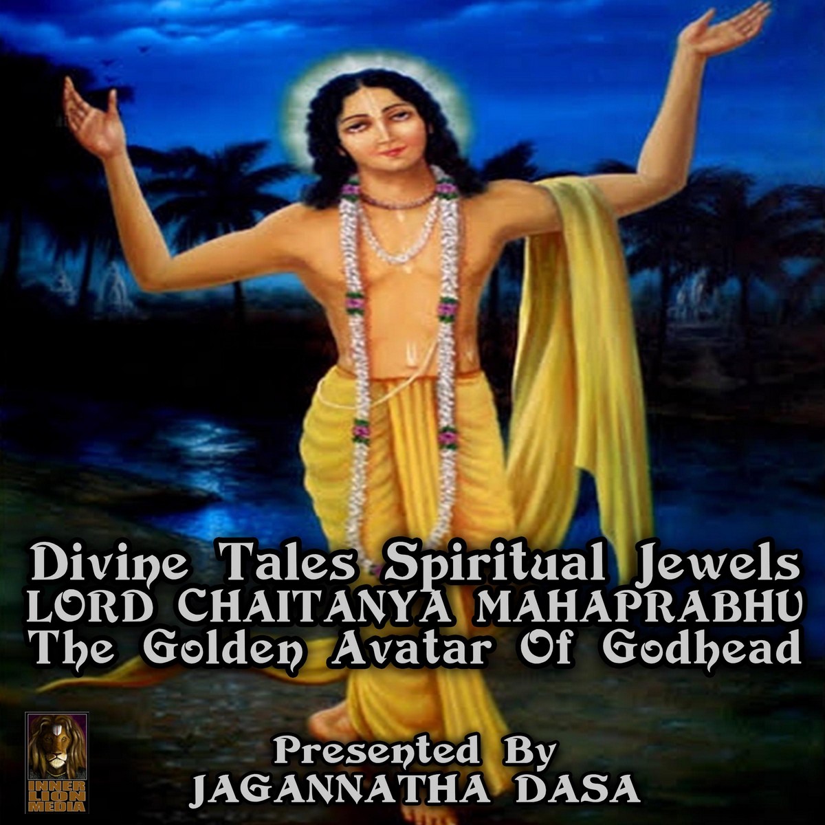 Divine Tales Spiritual Jewels – Lord Chaitanya mahaprabhu The Golden Avatar Of Godhead