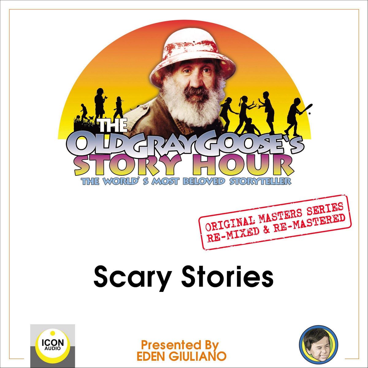 The Old Gray Goose’s Story Hour; The World’s Most Beloved Storyteller; Original Masters Series Re-mixed and Re-mastered; Scary Stories