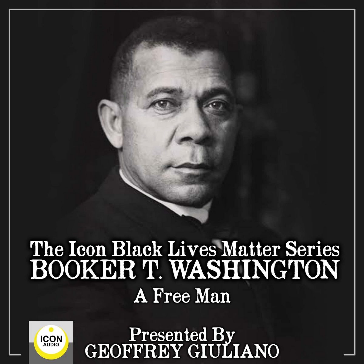 The Icon Black Lives Matter Series; Booker T. Washington, A Free Man