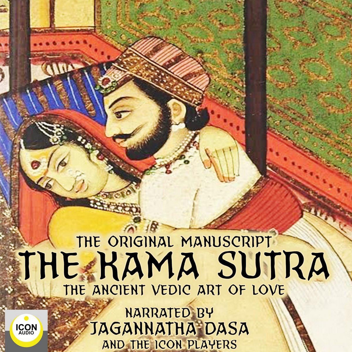 The Kama Sutra, The Original Manuscript; The Ancient Vedic Art of Love