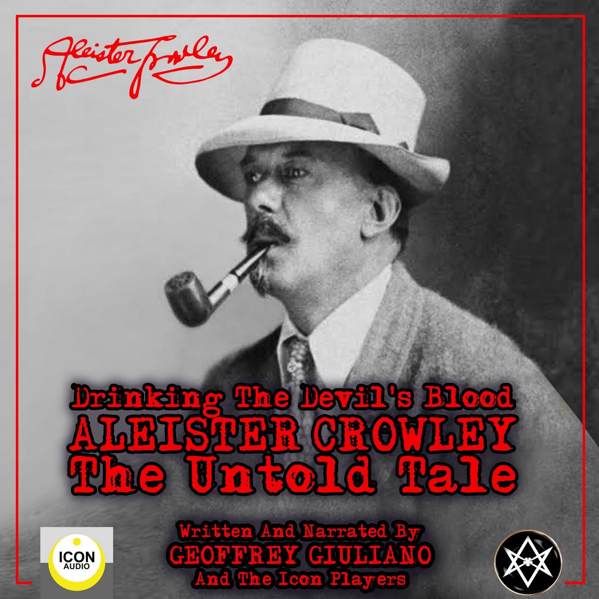 Drinking the Devil’s Blood; Aleister Crowley, The Untold Tale