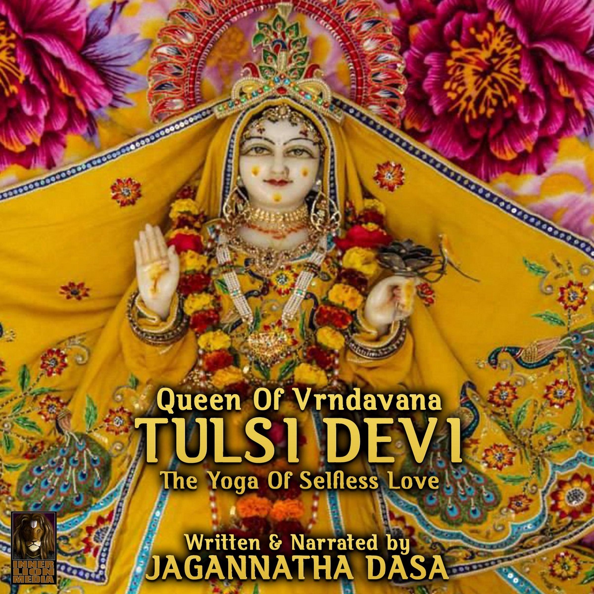 Queen Of Vrndavana Tulsi Devi – The Yoga Of Selfless Love