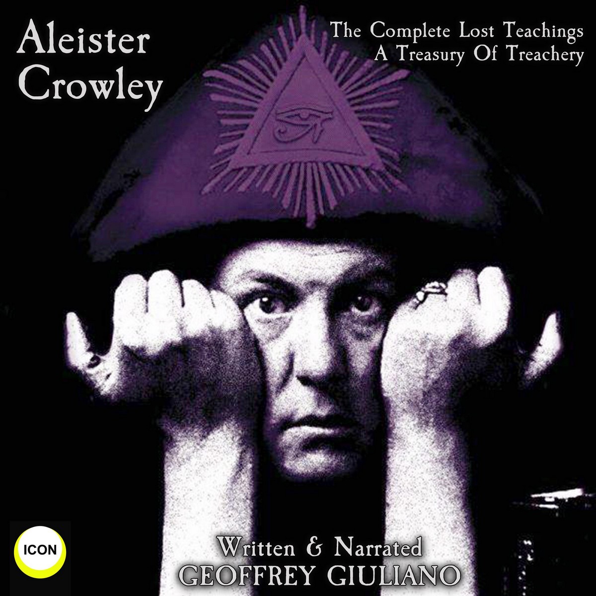 Aleister Crowley The Complete Lost Teachings – A Treasury Of Treachery