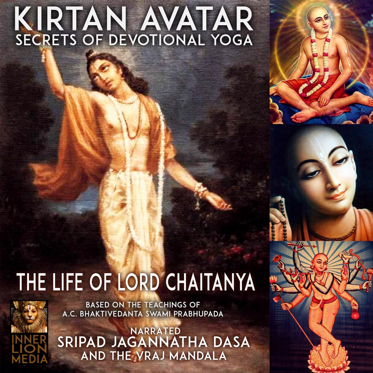 Kirtan Avatar The Life Of Lord Chaitanya Secrets Of Devotional Yoga