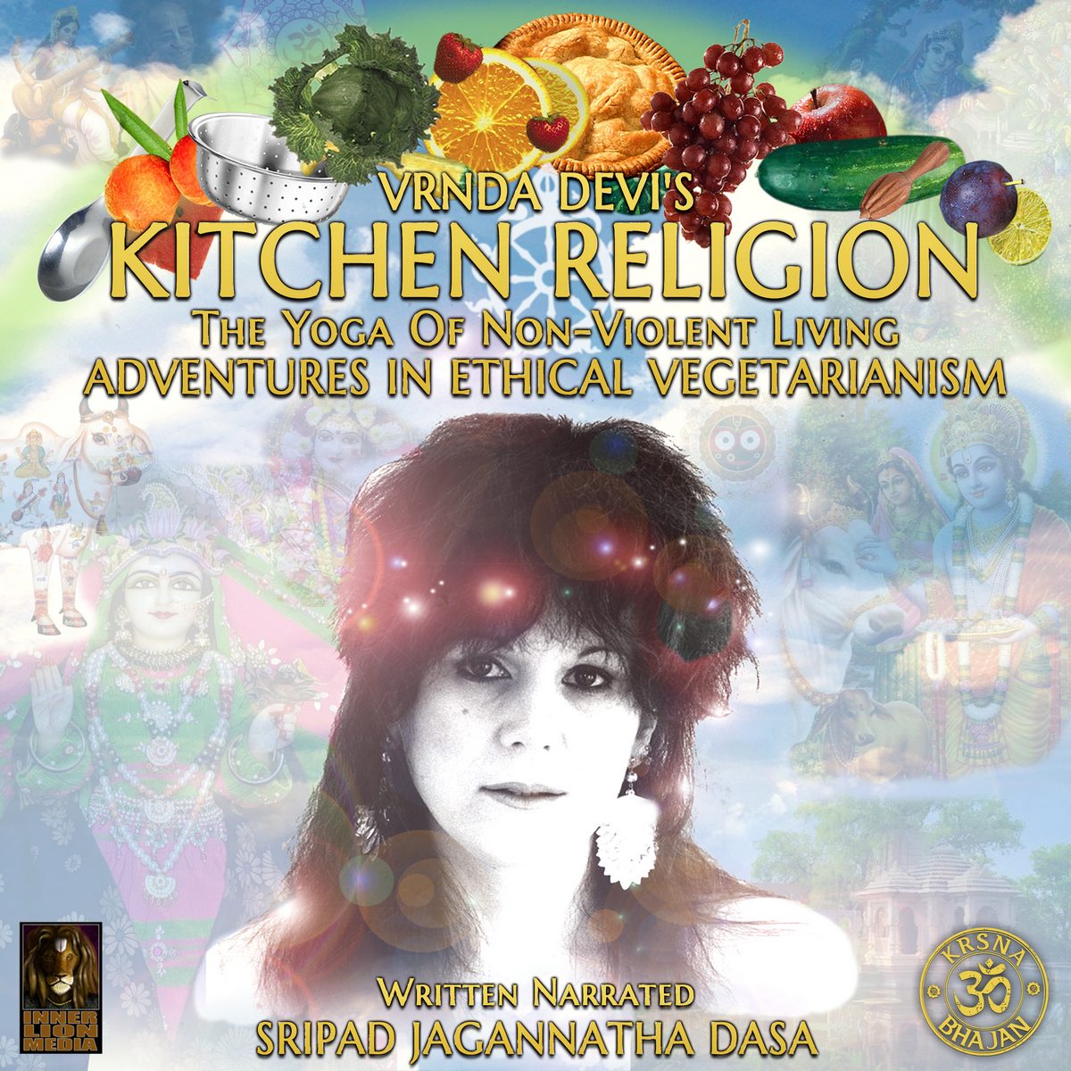 Vrnda Devi’s Kitchen Religion The Yoga Of Non-Violent Living – Adventures In Ethical Vegetarianism